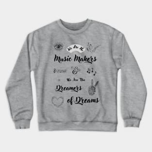 We Are The Music Makers and We Are The Dreamers of Dreams - Ode By Arthur O'Shaughnessy - Original Artwork by Free Spirits & Hippies Crewneck Sweatshirt